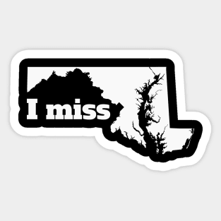 I Miss Maryland - My Home State Sticker